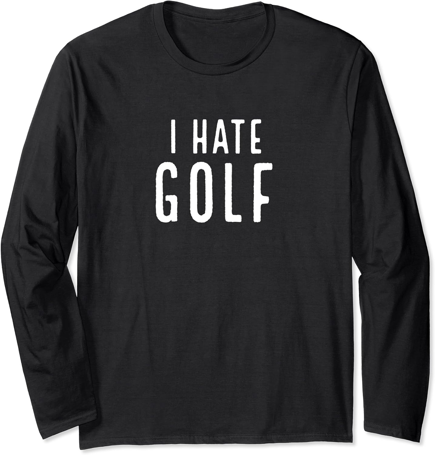I Hate Golf Funny Novelty Long Sleeve TShirt Clothing